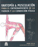 ANATOMIA Y MUSCULACION PARA EL ENTRENAMIENTO DE LA FUERZA Y LA CONDICI