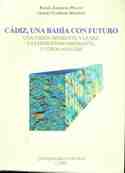 CADIZ, UNA BAHIA CON FUTURO. UNA VISION DIFERENTE A LA DEL CATASTROFISMO IMPERANTE Y OTROS ANÁLISIS