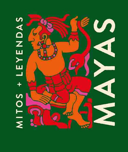 MITOS Y LEYENDAS MAYAS.