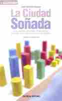 LA CIUDAD SOÑADA. GRANDES PROYECTOS URBANISTICOS DE CADIZ SIGLO XX