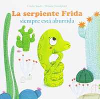 LA SERPIENTE FRIDA SIEMPRE ESTÁ ABURRIDA